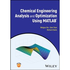 Chemical Engineering Analysis And Optimization Using Matlab, Chemical Engineering Analysi.., Weiguo Xie(저), Wiley