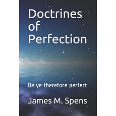 (英文圖書)Doctrines of Perfection: Be ye therefore perfect 平裝版, Independently Published, 英文