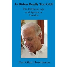 (영문도서) Is Biden Really Too Old?: The Politics of Age and Ageism in America Paperback, Mpp Press, English, 9798892691833
