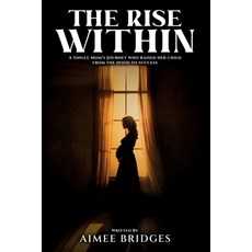 (英文圖書)The Rise Within: A Single Mom's Journey Who Raised Her Child from the Hood to Su... 平裝版, Barnes Publishing, 英文