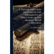 (영문도서)A Vocabulary and Outline of the Grammatical Structure of the Murray River Langu... Hardcover, Hutson Street Press, English, 9781023828277