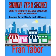(영문도서)Shhhh It's a Secret: How to Compete Against Walmart and the Internet Paperback, Independently Published, English, 9781728727035