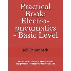 Practical Book: Electro-pneumatics - Basic Level Paperback, Independently Published