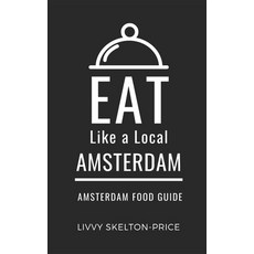 (英文圖書)Eat Like a Local- Amsterdam: Amsterdam Food Guide 平裝版, Independently Published, 英文