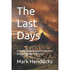 (英文圖書)The Last Days: A Biblical Exegetical and Expository Study about the End Times 平裝版, Independently Published, 英文