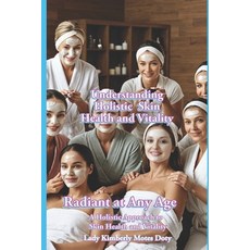 (영문도서)Understanding Holistic Skin Health and Vitality Paperback, Independently Published, English, 9798285798590