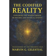 (英文圖書)The Codified Reality: Exploring the Hidden Origin of the Psychic and Physical Ev... 平裝版, Independently Published, 英文