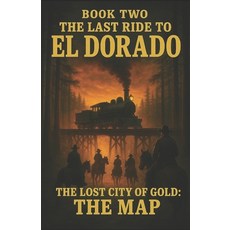(英文圖書)The Last Ride To El Dorado: Book Two: The Lost City Of Gold: The Map 平裝版, Independently Published, 英文