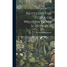 (영문도서) Notes on the Flora of Western Nova Scotia 1921 Hardcover, Legare Street Press, English, 9781019942215