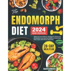 (영문도서) The Endomorph Diet: Balanced and Delicious Recipes for Enhanced Metabolism and Lifelong Healt... Paperback, Independently Published, English, 9798884597822