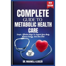 (영문도서)Complete Guide to Metabolic Health Care: Simple Effective Ways To Support Your... Paperback, Independently Published, English, 9798276382586