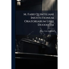(英文圖書)M. Fabii Quintiliani Institutionum Oratoriarum Libri Duodecim: Juxta Editionen ... 平裝版, Nabu Press, English, Paperback