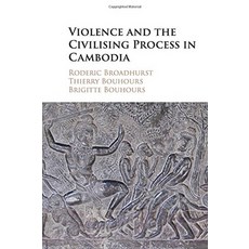 Violence and the Civilising Process in Cambodiabo, Cambridge University Press