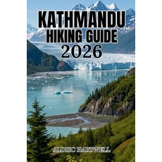 (영문도서)Kathmandu Hiking Guide 2026: Nepal's Scenic Trails Himalayan Viewpoints and Hid... Paperback, Independently Published, English, 9798184406862