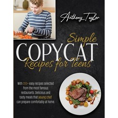 Simple Copycat Recipes For Teens: With 200 + Easy Recipes Selected From The Most Famous Restaurants.... Paperback, Aicem Ltd, English, 9781914016615