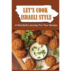 (영문도서) Let'S Cook Israeli Style: A Wonderful Journey For Your Senses Paperback, Independently Published, English, 9798423759834