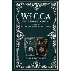 Wicca: The Ultimate Guide 2020 ( 2 Books In 1: Wicca for Beginners Spells) Paperback, Independently Published, English, 9781654003470