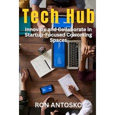 (英文圖書)Tech Hub: Innovate and Collaborate in Startup-Focused Coworking Spaces 平裝版, Independently Published, 英文