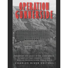 (영문도서) Operation Gunnerside: The History and Legacy of the Allied Mission to Sabotage Nazi Germany's... Paperback, Independently Published, English, 9798508108052