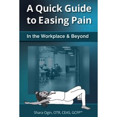 (영문도서)A Quick Guide to Easing Pain in the Workplace and Beyond Paperback, Holistic Pain Relief, English, 9798256006891