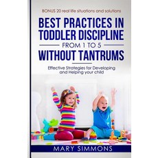 (영문도서) Best practices in Toddler Discipline from 1 to 5 without tantrums: Effective Strategies for D... Paperback, Independently Published, English, 9781072791942