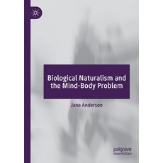 (영문도서) Biological Naturalism and the Mind-Body Problem Paperback, Palgrave MacMillan, English, 9783030996864