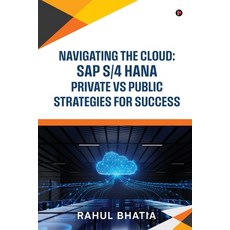 (英文圖書)Navigating The Cloud: SAP S/4 HANA Private Vs Public Strategies for Success 平裝版, Notion Press, 英文