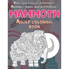 Adult Coloring Book Birds and Flowers Butterflies - Animals Birds and Butterflies - Mammoth Paperback, Independently Published