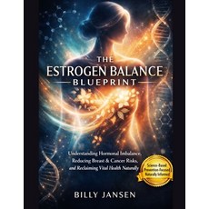 (영문도서)The Estrogen Balance Blueprint: Understanding Hormonal Imbalance Reducing Breas... Paperback, Independently Published, English, 9798243126205