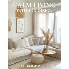 (영문도서)Calm Living Interior Design Photography Book: Discover Serenity: Transform Your... Paperback, Independently Published, English, 9798261787051