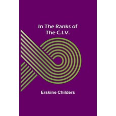 (영문도서) In the Ranks of the C.I.V. Paperback, Alpha Edition, English, 9789356700116