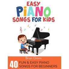 (영문도서) Easy Piano Songs for Kids: 40 Fun & Easy Piano Songs For Beginners Paperback, Grow Rich Ltd, English, 9781914253416