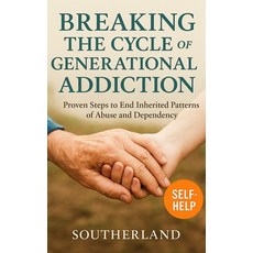 (영문도서)Breaking the Cycle of Generational Addiction: How Families Heal Trauma End Subs... Paperback, Independently Published, English, 9798290591537