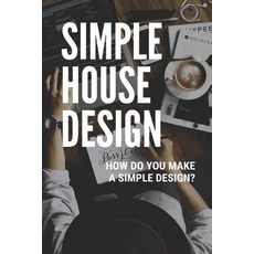 Simple House Design: How Do You Make A Simple Design?: Simple Mehndi Design 2020 Paperback, Independently Published, English, 9798749239881