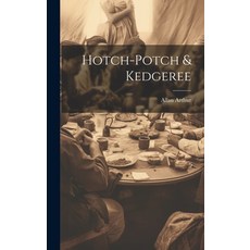 (영문도서) Hotch-potch & Kedgeree Hardcover, Legare Street Press, English, 9781021130556