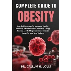 (영문도서)Complete Guide to Obesity: Practical Strategies For Managing Weight Improving M... Paperback, Independently Published, English, 9798263812041