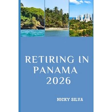 (영문도서)Retiring in Panama 2026: Everything You Need to Build a Secure Affordable and... Paperback, Independently Published, English, 9798243089449