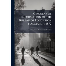 (영문도서)Circular of Information of the Bureau of Education for March 1872 Paperback, Nabu Press, English, 9781145669307