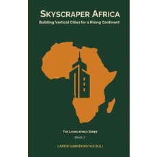 (영문도서)Skyscraper Africa: Building Vertical Cities For A Rising Continent Paperback, Lakew Gebrekirstos Buli, English, 9789999056878