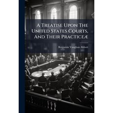 (영문도서)A Treatise Upon The United States Courts And Their Practiceæ: Enactments Paperback, Nabu Press, English, 9781175946911