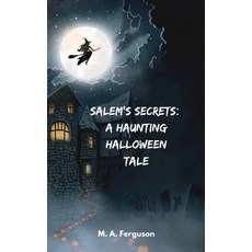 (영문도서) Salem's Secrets: A Haunting Halloween Tale Paperback, M. A. Ferguson, English, 9781069000200