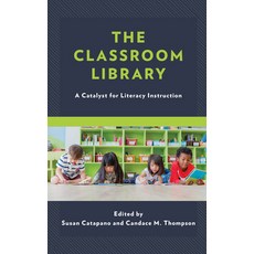 (영문도서) The Classroom Library: A Catalyst for Literacy Instruction Hardcover, Rowman & Littlefield Publis..., English, 9781475802184