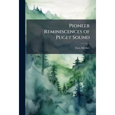 (英文圖書)Pioneer Reminiscences of Puget Sound 平裝版, Hutson Street Press, 英文