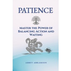 (영문도서)Patience: Master the Power of Balancing Action and Waiting Paperback, Independently Published, English, 9798273049499