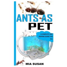 (영문도서) Ants as Pet: A Complete Ant Keeping Guide for All Paperback, Independently Published, English, 9798754479869