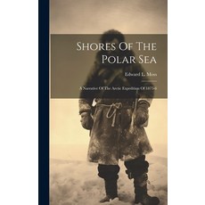(영문도서) Shores Of The Polar Sea: A Narrative Of The Arctic Expedition Of 1875-6 Hardcover, Legare Street Press, English, 9781020227202