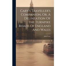 (영문도서) Cary's Traveller's Companion Or A Delineation Of The Turnpike Roads Of England And Wales Hardcover, Legare Street Press, English, 9781020585166
