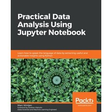 Practical Data Analysis using Jupyter Notebook: Learn how to speak the language of data by extractin... Paperback, Packt Publishing