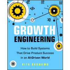 (영문도서)Growth Engineering: How to Build Systems That Drive Product Success in an Ai-Dri... Paperback, Wiley, English, 9781394378463