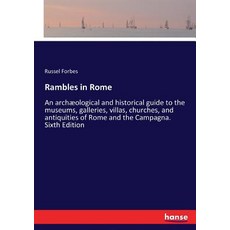 (영문도서)Rambles in Rome: An archæological and historical guide to the museums galleries... Paperback, Hansebooks, English, 9783337262082